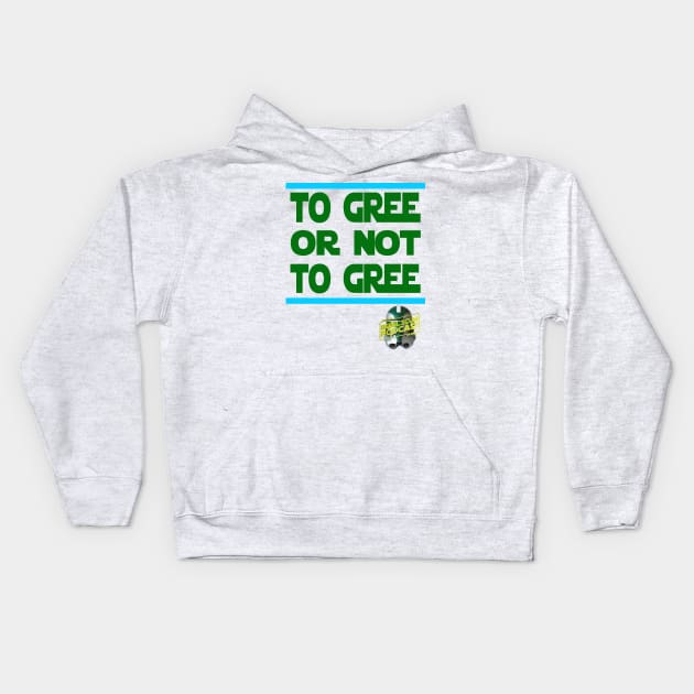 To Gree or Not to Gree Kids Hoodie by Rebel Scum Podcast